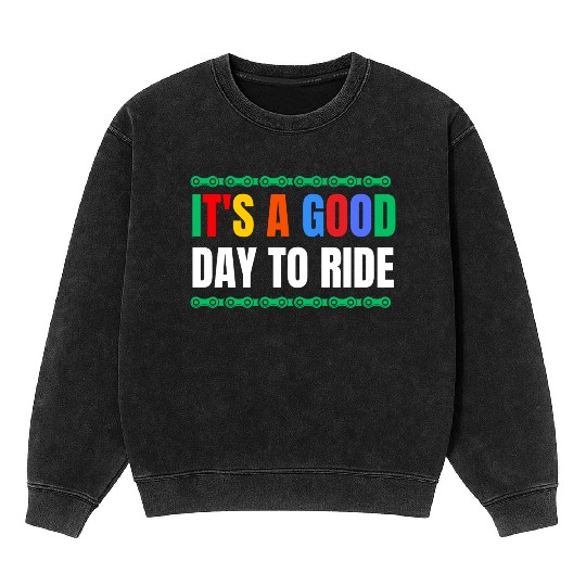 IT'S A GOOD DAY TO RIDE - Bike Lover Gift Mineral Wash Sweatshirts