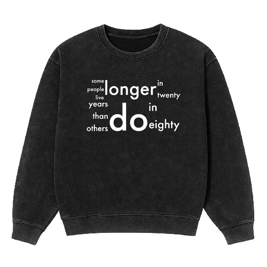 doctor who quotes ,some people live longer Mineral Wash Sweatshirts