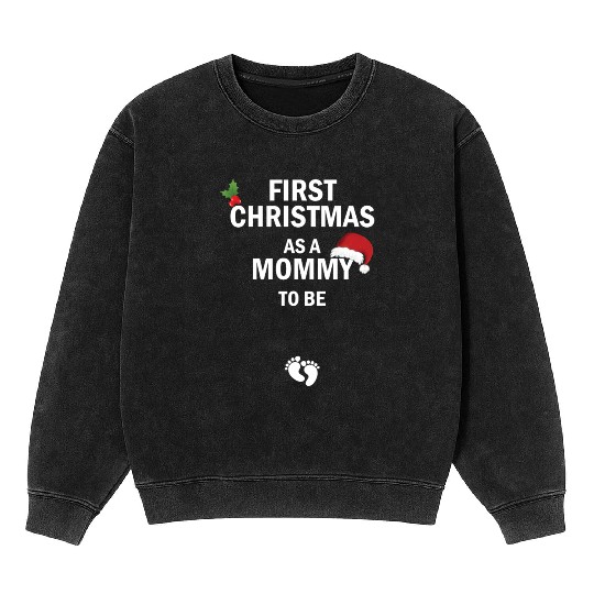 first christmas as a mommy to be funny xmas Mineral Wash Sweatshirts