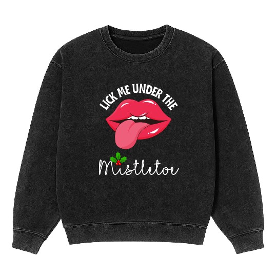 Lick me under the mistletoe ugly Christmas sweater Mineral Wash Sweatshirts