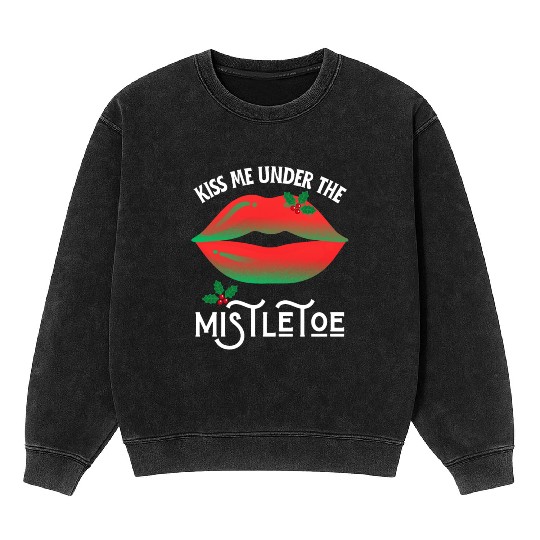 Kiss me under the Mistletoe Ugly Christmas Sweater Mineral Wash Sweatshirts