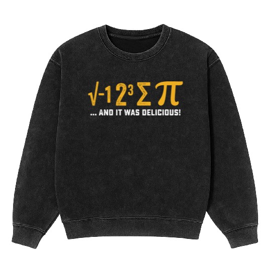 I Ate Some Pie And It Was Delicious Pi Day Math Mineral Wash Sweatshirts
