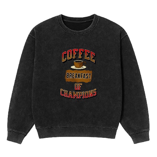 Coffee Breakfast of Champions Mineral Wash Sweatshirts