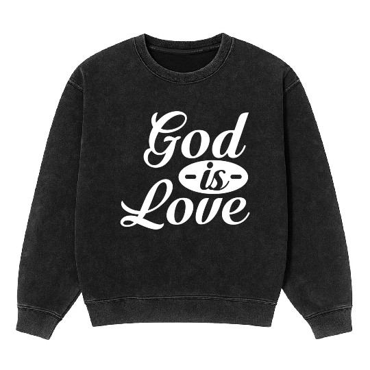 God Is Love Mineral Wash Sweatshirts