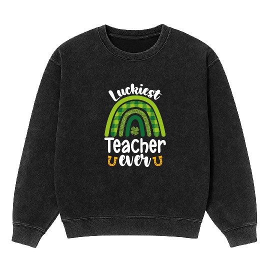 Luckiest Teacher Ever School St Patrick's Day Mineral Wash Sweatshirts
