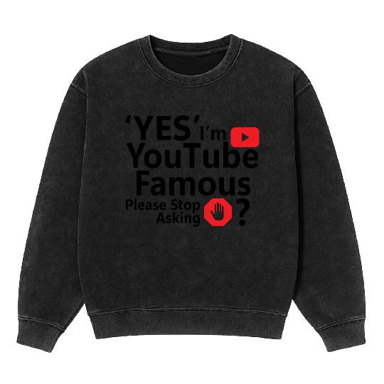 Yes I m YouTube Famous Mineral Wash Sweatshirts