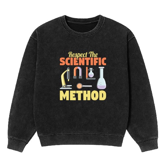 Respect the Scientific Method Science Teacher Geek Mineral Wash Sweatshirts