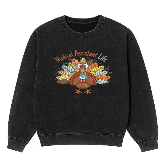 Medical Assistant Life Fall Nurse Turkey Thanksgi Mineral Wash Sweatshirts