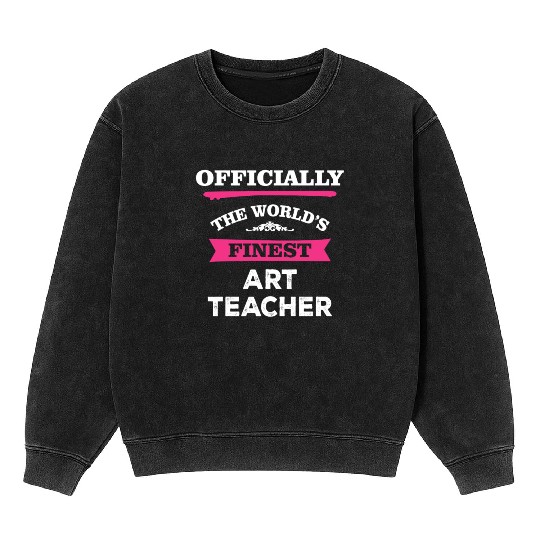 The World's Finest Art Teacher Mineral Wash Sweatshirts