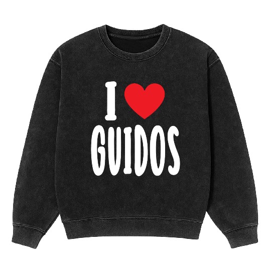 I Love Guidos Italian Urban Macho Party Mineral Wash Sweatshirts