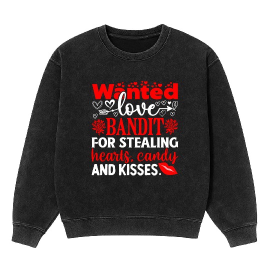 Wanted Love Bandit For Stealing Hearts Candy And Mineral Wash Sweatshirts