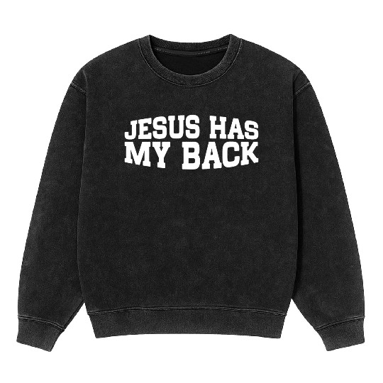 Jesus Has My Back 18 Mineral Wash Sweatshirts