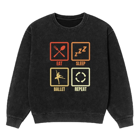 Eat Sleep Ballet Repeat Mineral Wash Sweatshirts