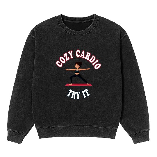 Cozy Cardio Try It Fitness & Gym lovers Gift Mineral Wash Sweatshirts