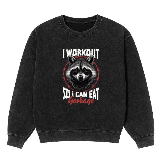 I Workout So I Can Eat Garbage Funny Gym Raccoon Mineral Wash Sweatshirts