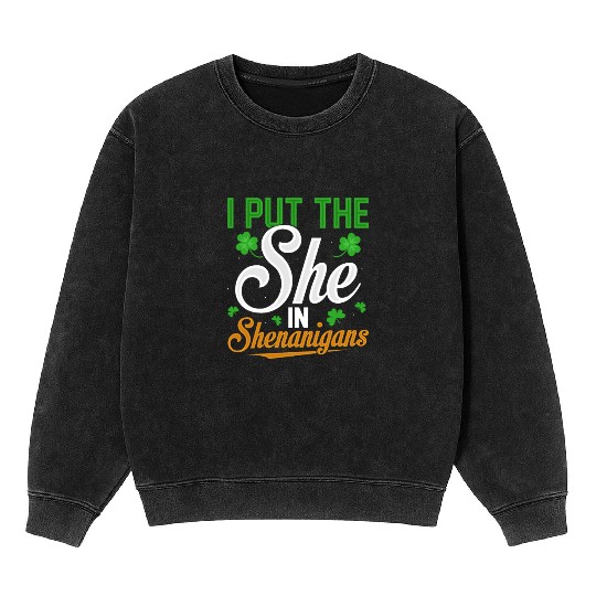 I Put The She In Shenanigans Mineral Wash Sweatshirts