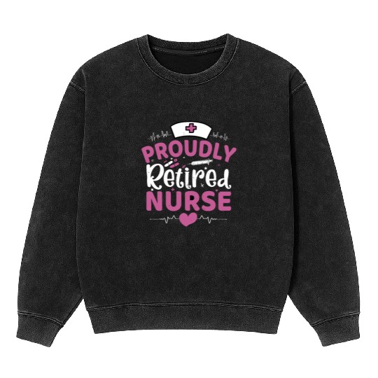 Proudly Retired Nurse Mineral Wash Sweatshirts