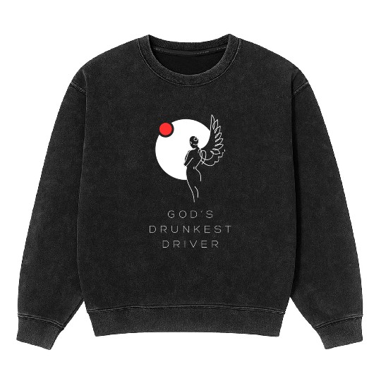 God's Drunkest Driver Mineral Wash Sweatshirts