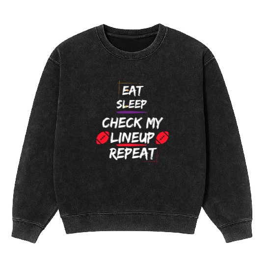 Eat Sleep Check my Lineup Repeat Fantasy Football Mineral Wash Sweatshirts
