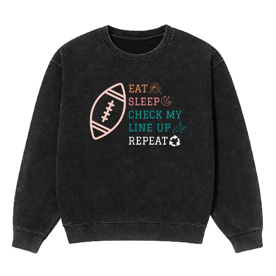 Eat Sleep Check my Lineup Repeat Fantasy Football Mineral Wash Sweatshirts