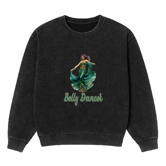 Belly Dancing Belly Dancer Belly Dance Classes Mineral Wash Sweatshirts