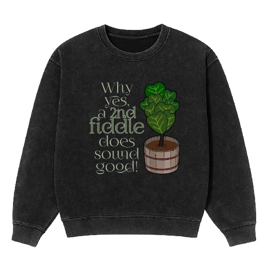 2nd fiddle... leaf fig Mineral Wash Sweatshirts