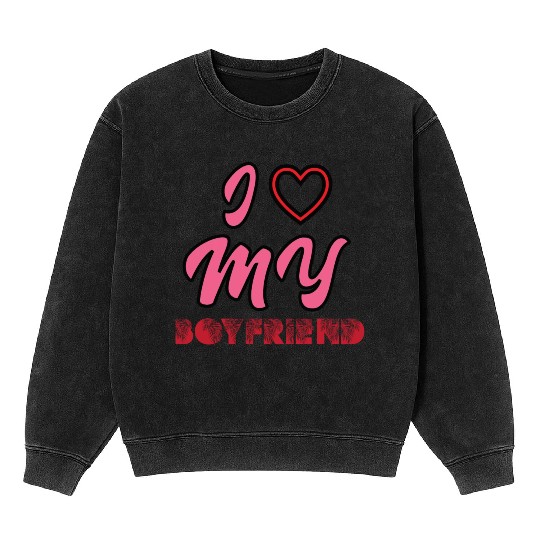 I LOVE MY BOYFRIEND-Mineral Wash Sweatshirts