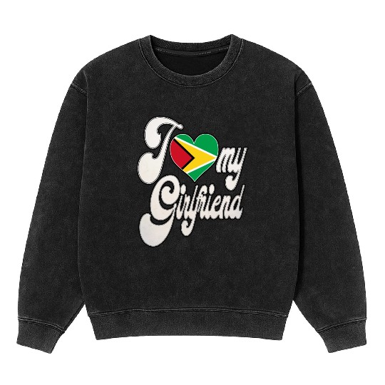GuyanaI Love My Guyanese Girlfriend Mineral Wash Sweatshirts