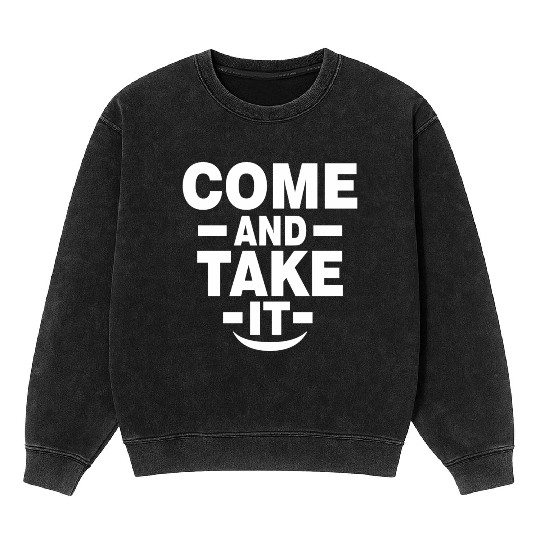 Come and Take it Mineral Wash Sweatshirts
