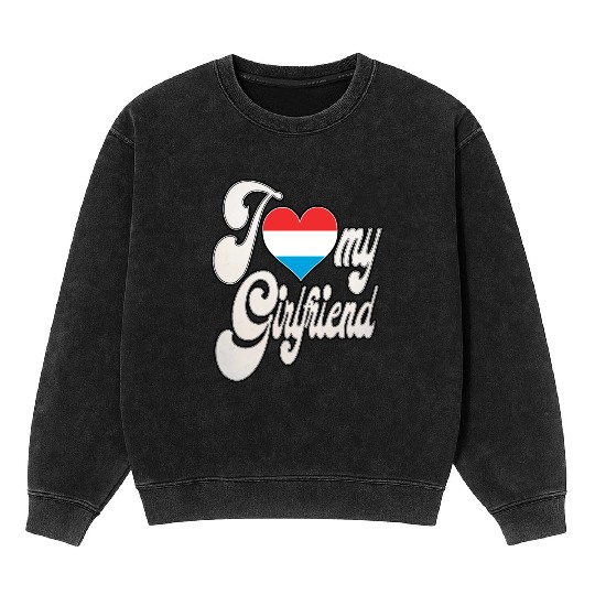 LuxembourgI Love My Luxembourgish Girlfriend Mineral Wash Sweatshirts