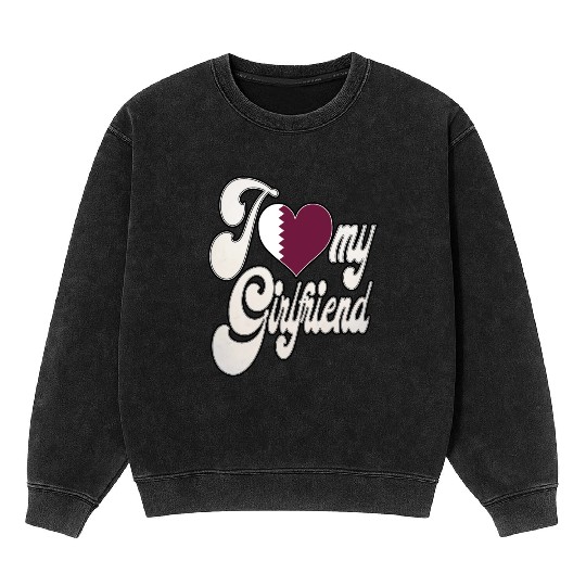 QatarI Love My Qatari Girlfriend Mineral Wash Sweatshirts