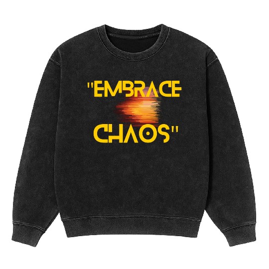 Black Yellow Simple Typography Embrace Chaos Mineral Wash Sweatshirts