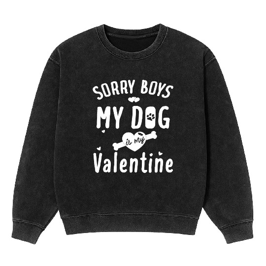 Cute Valentine Day My Dog Is My Valentine Love day Mineral Wash Sweatshirts