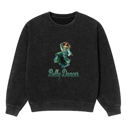 Belly Dancing Belly Dancer Belly Dance Classes Mineral Wash Sweatshirts