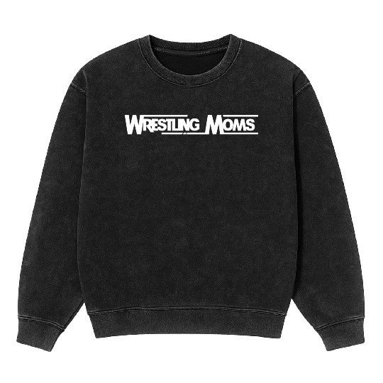 Wrestling Mom Passion Is Gift Best Design Mineral Wash Sweatshirts