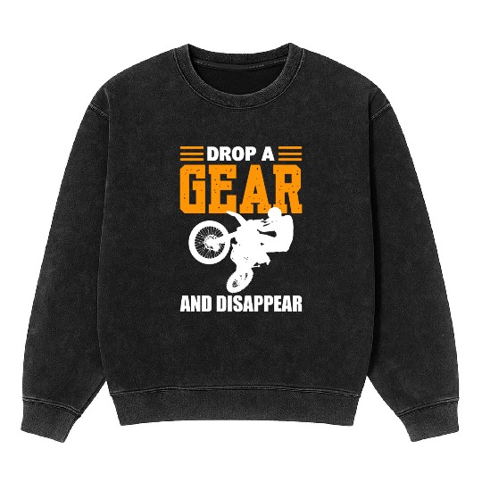 Drop A Gear And Disappear Motorcycle Enthusiast Mineral Wash Sweatshirts