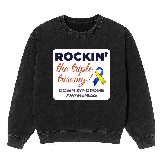 Down Syndrome Awareness Triple Trisomy Rock Mineral Wash Sweatshirts