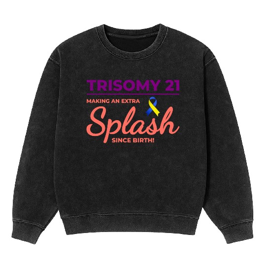 Down Syndrome Awareness Trisomy 21 Splash Mineral Wash Sweatshirts