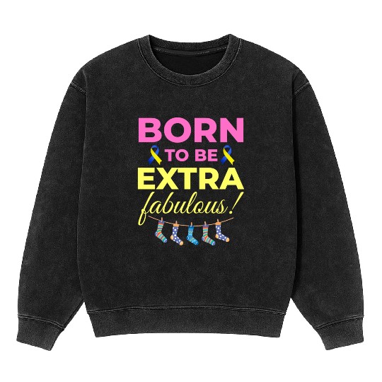 Down Syndrome Awareness Extra Fabulous Mineral Wash Sweatshirts