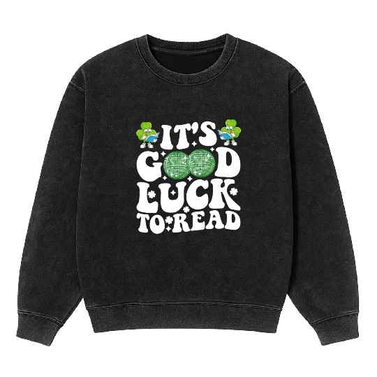 It's Good Luck To Read St Patricks Day Disco Ball Mineral Wash Sweatshirts