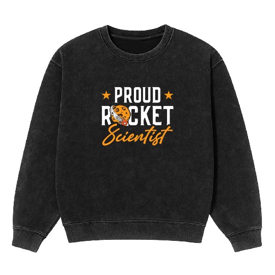 Proud Rocket Scientist Planet Space Ride Gift Mineral Wash Sweatshirts