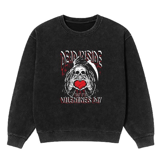 Dead inside but it's valentines day | love feast Mineral Wash Sweatshirts