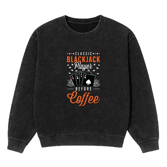 Classic Blackjack Player Before Card Game Coffee Mineral Wash Sweatshirts