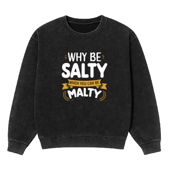 Salty or Malty Craft Beer Humor Mineral Wash Sweatshirts