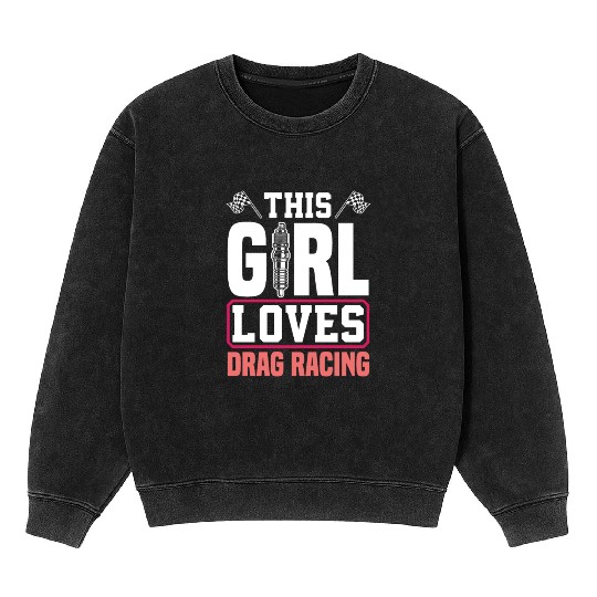 Funny Drag Race Drag Racing Gift Mineral Wash Sweatshirts