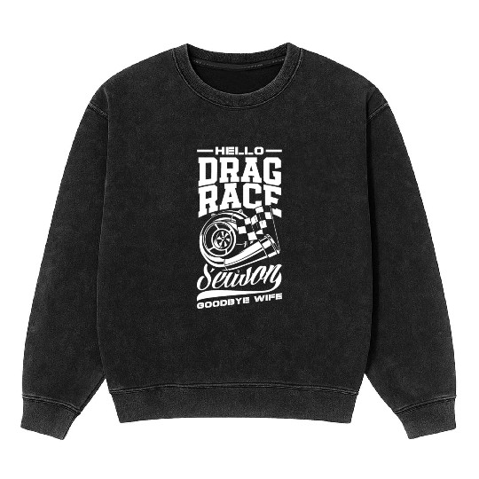 Funny Drag Race Drag Racing Gift Mineral Wash Sweatshirts