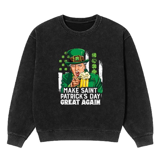 Funny Trump 2024 Make St Patrick's Day Great Again Mineral Wash Sweatshirts