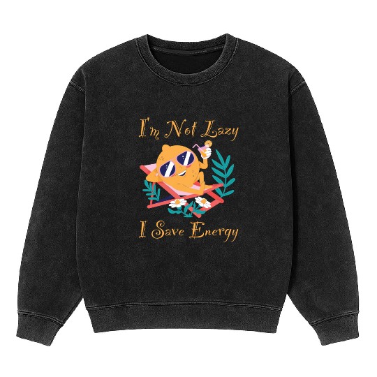 I M Not Lazy I Save Energy Lemon Faul Funny Mineral Wash Sweatshirts