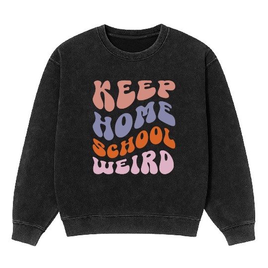 Keep Homeschool Weird Mineral Wash Sweatshirts