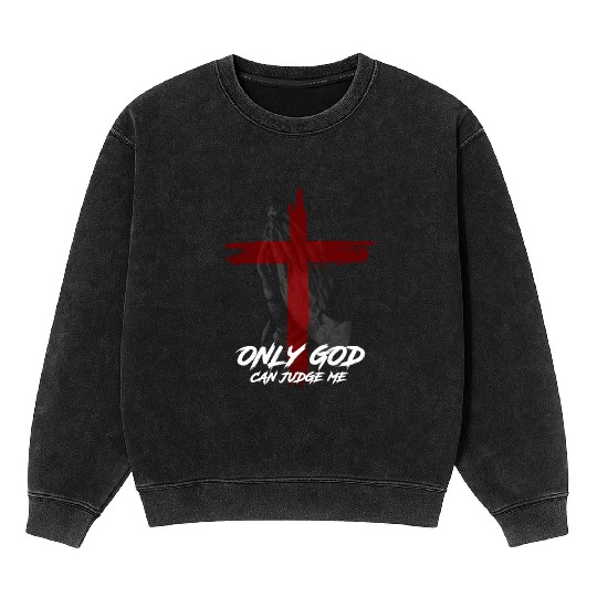 Only God Can Judge Me Mineral Wash Sweatshirts
